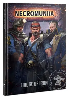 Necromunda : House of Iron...