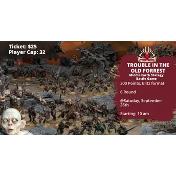 TROUBLE IN THE OLD FORREST - Middle Earth Strategy Battle Game - Saturday, September 26th