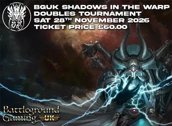 BGUK Shadows In The Warp 40k Doubles Tournament