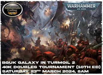 Bguk The Galaxy In Turmoil 2 Doubles 40K Tournament -March 23Rd