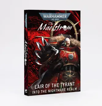The Maelstrom: Lair of the Tyrant – Into the Nightmare Realm (Anglais)