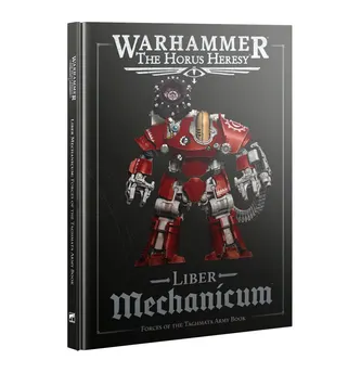 Games Workshop: Warhammer  - The Horus Heresy - Liber Mechanicum: Forces of the Taghmata Army Book (31-120)