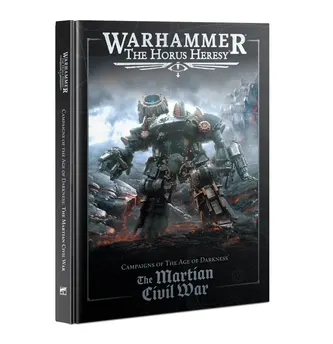The Horus Heresy - Campaigns of The Age of Darkness: The Martian Civil War (Eng)