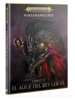 Libro Warhammer Age of Sigmar Portamaneceres Libro IV El Auge del Rey Loco