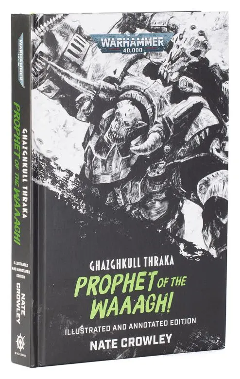 Ghazghkull Thraka: Prophet of the Waaagh! (Illustrated and Annotated Edition)